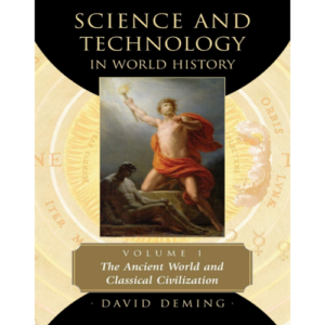 Science and Technology in World History, Vol. 1: The Ancient World and ...